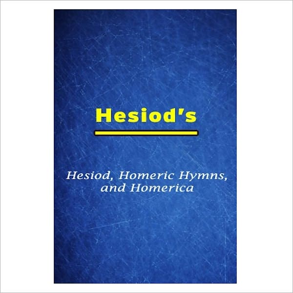 Hesiod, Homeric Hymns, And Homerica [By: Hesiod ]