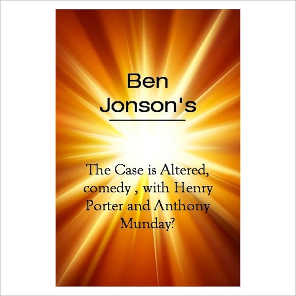 The Case Is Altered, Comedy [ By: Ben Jonson ]
