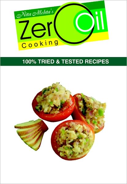 Zero Oil Cooking (100% Tried & Tested Recipes)