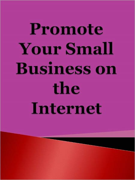 Promote Your Small Business on the Internet