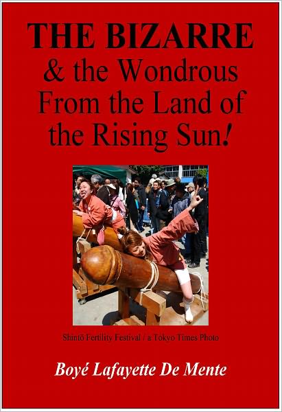 The Bizarre & the Wondrous from the Land of the Rising Sun!