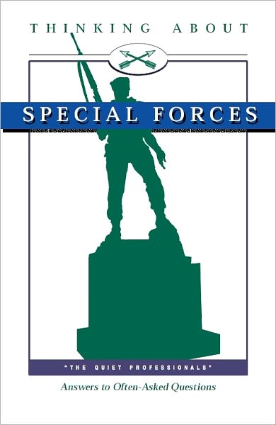 Thinking About Special Forces: Answers to Oftern Asked Questions