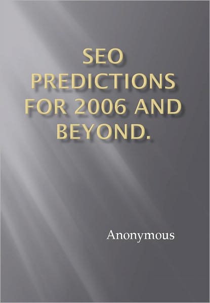 SEO Predictions for 2006 and beyond.