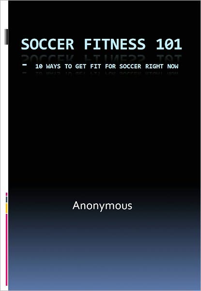 Soccer Fitness 101 - 10 Ways to Get Fit for Soccer Right Now