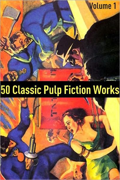 50 Classic Pulp Fiction Works: Volume 1