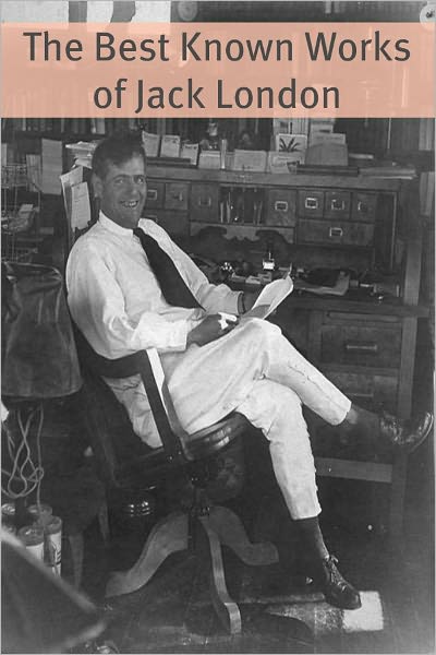 The Essential Works of Jack London (Seven Novels with Jack London Biography and plot / character summaries)