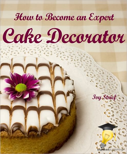 How to Become an Expert Cake Decorator