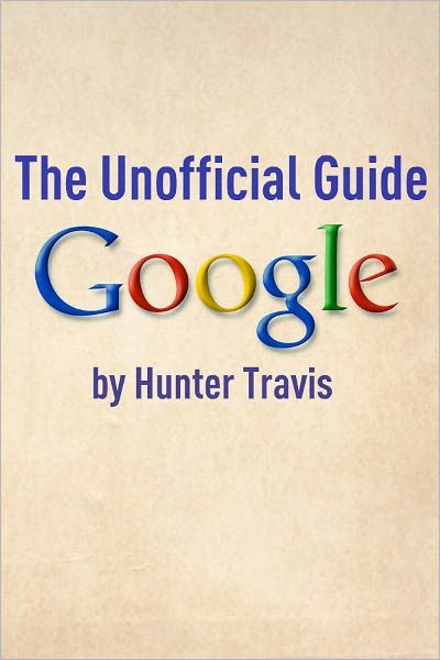 Google: The Unofficial Guide