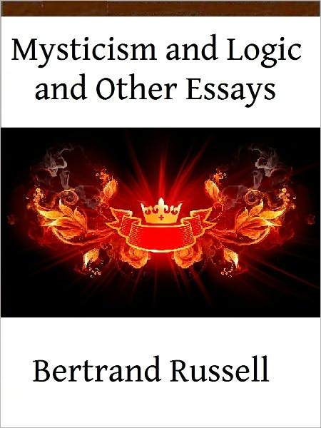 Mysticism and Logic and Other Essays