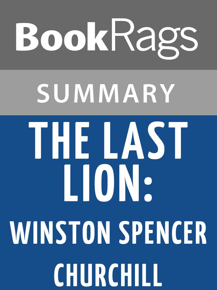 The Last Lion: Winston Spencer Churchill by William Manchester Summary & Study Guide