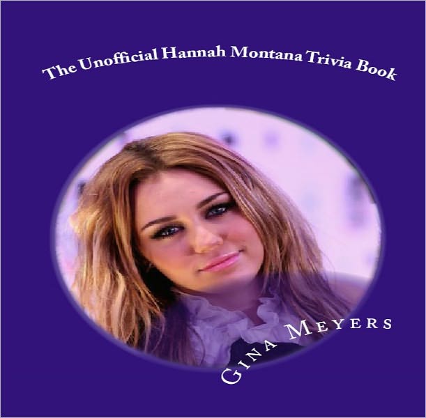 The Unofficial Hannah Montana Trivia Book