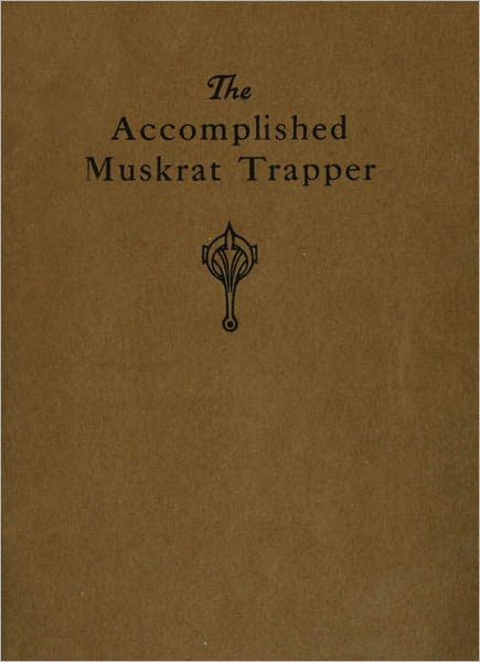 The Accomplished Muskrat Trapper