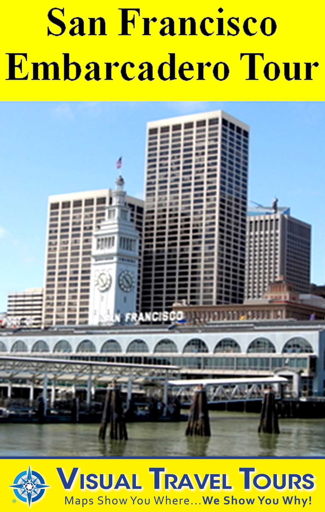 SAN FRANCISCO EMBARCADERO TOUR - A Self-guided Pictorial Walking Tour