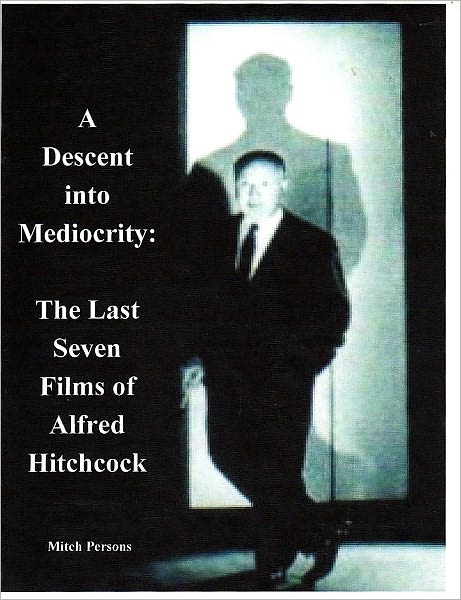 A Descent into Mediocrity: The Last Seven Films of Alfred Hitchcock