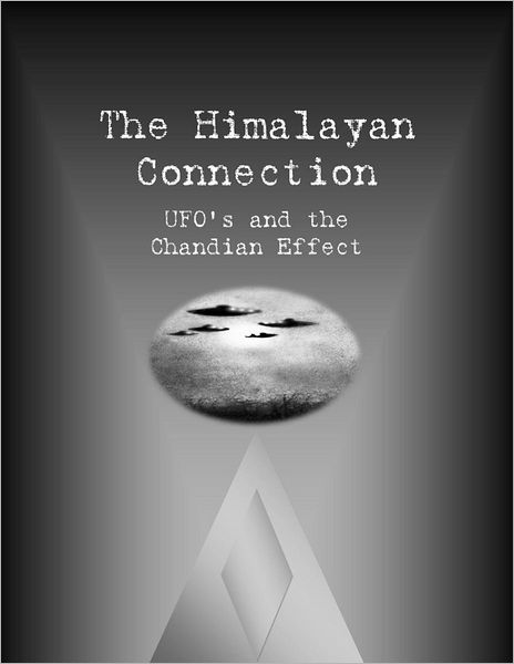 The Himalayan Connection: UFO's and the Chandian Effect