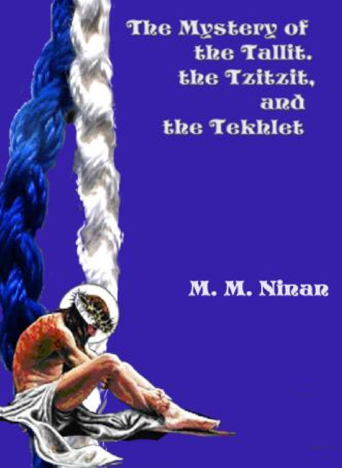 MYSTERIES OF THE TALLIT, THE TZITZIT AND THE TEKLET
