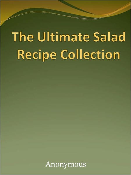 The Ultimate Salad Recipe Collection