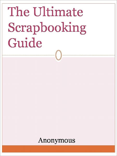The Ultimate Scrapbooking Guide