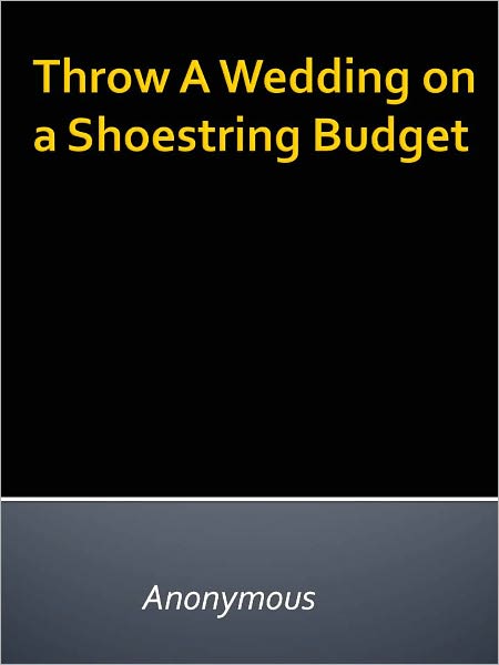 Throw A Wedding on a Shoestring Budget