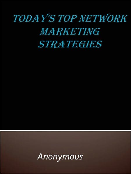 Today's Top Network Marketing Strategies