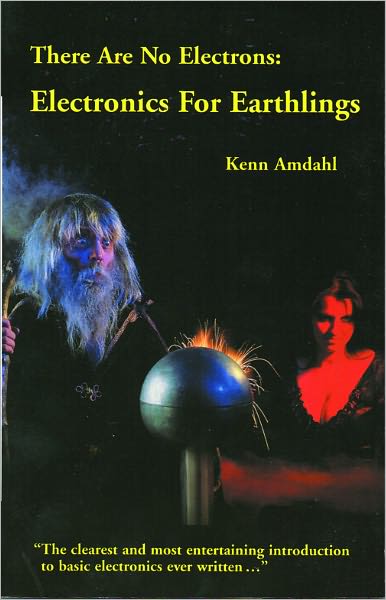 There Are No Electrons: Electronics for Earthlings