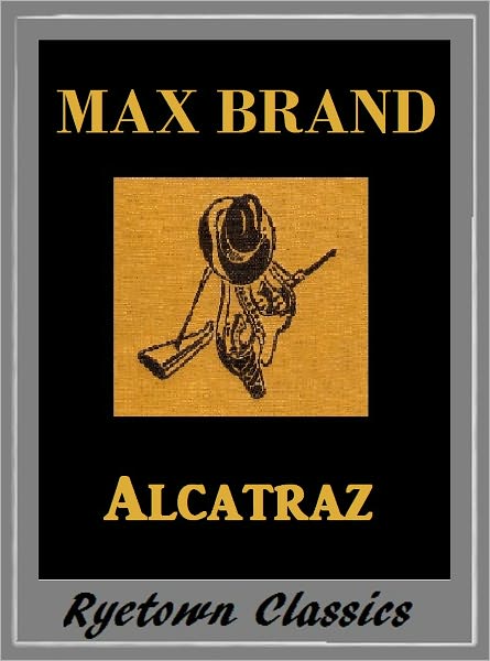 Max Brand, ALCATRAZ