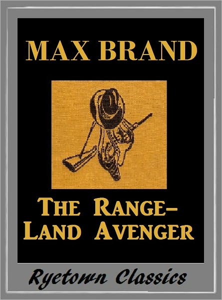 Max Brand, THE RANGE-LAND AVENGER