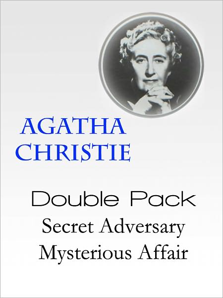 The Secret Adversary & The Mysterious Affair At Styles (Hercule Poirot Series) - Christie Agatha DOUBLE PACK / Original Works [Optimized for Nook]
