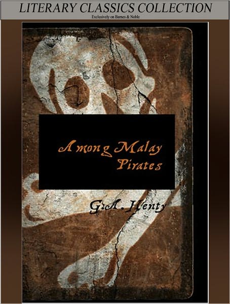 Among Malay Pirates : a Tale of Adventure and Peril (Full Version)