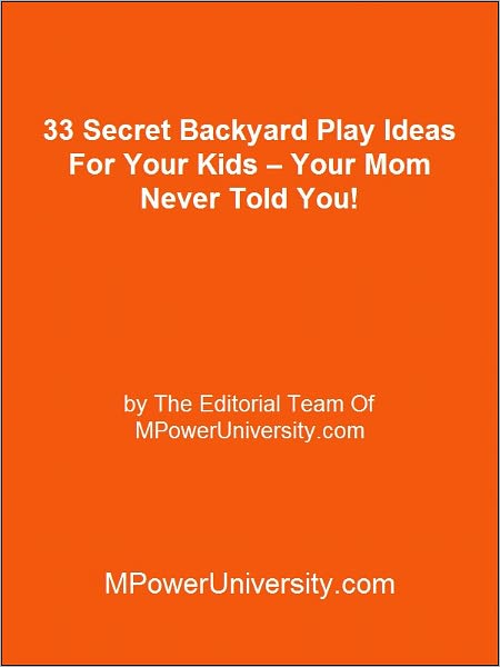 33 Secret Backyard Play Ideas For Your Kids – Your Mom Never Told You!