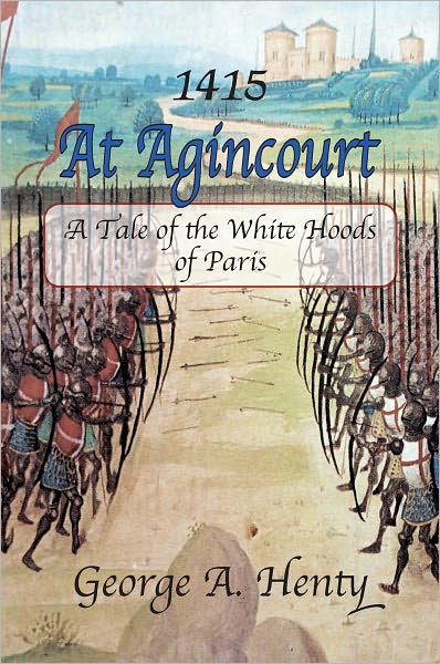 AT AGINCOURT: A Tale of the White Hoods of Paris