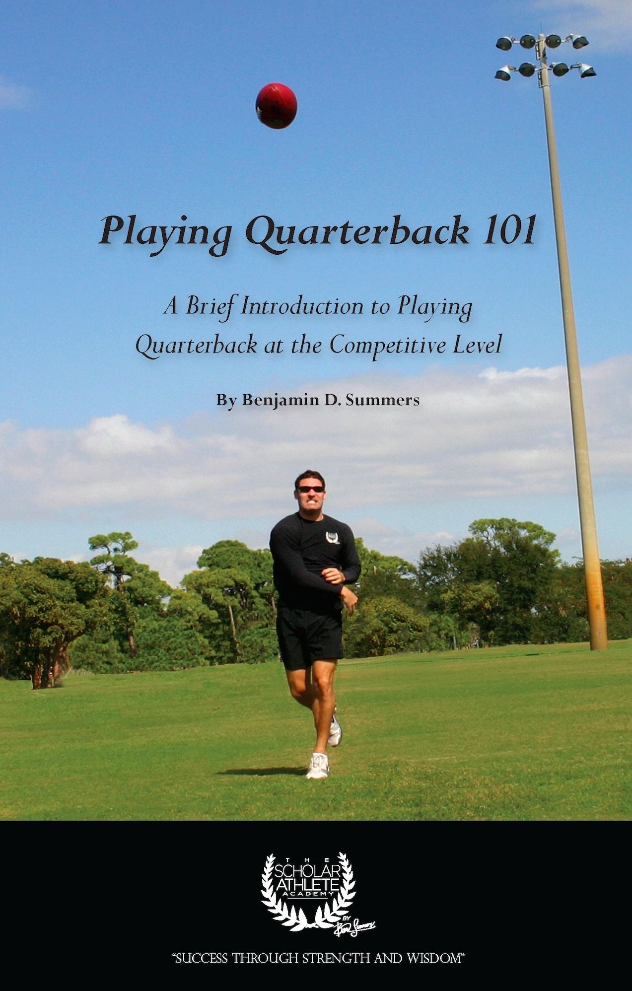 Playing Quarterback 101 - A Brief Introduction to Playing Quarterback at the Competitive Level