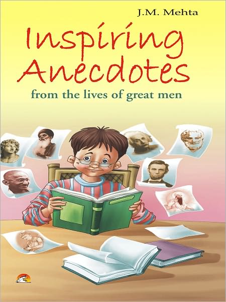 Inspiring Anecdotes From The Lives Of Great Man