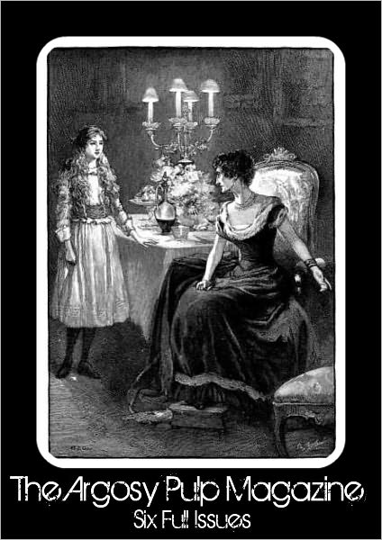 The Argosy Pulp Magazine Collection (Nook Editions, Six Full Issues included with illustrations and full text)