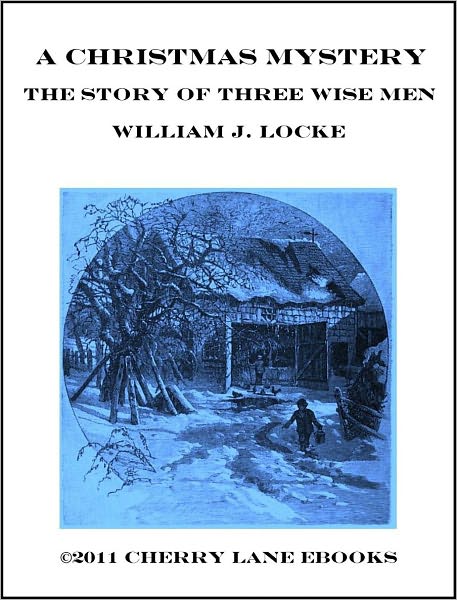 A CHRISTMAS MYSTERY - THE STORY OF THREE WISE MEN