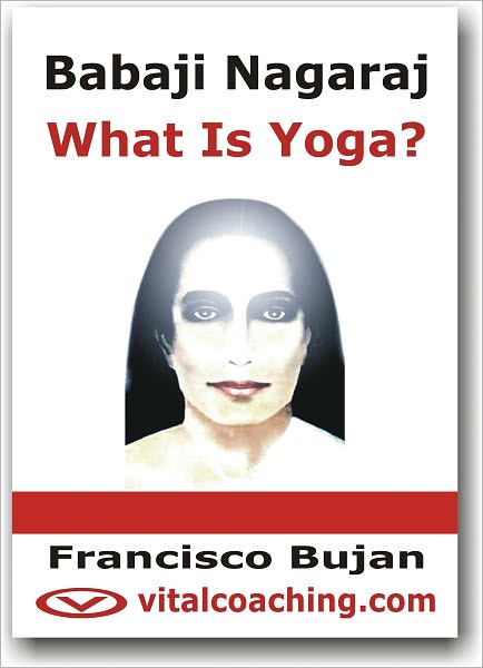 Babaji Nagaraj - What is Yoga?