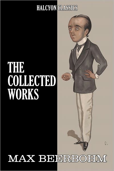The Collected Works of Max Beerbohm