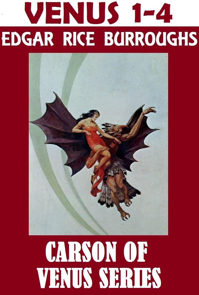 Carson of Venus Series Collection, Edgar Rice Burroughs, (includes PIRATES OF VENUS, LOST ON VENUS, CARSON OF VENUS, and ESCAPE ON VENUS)