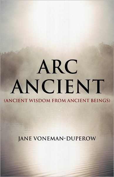 Arc Ancient (Ancient Wisdom From Ancient Beings)