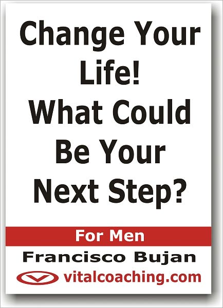 Change Your LIfe! - What Could Be Your Next Step?