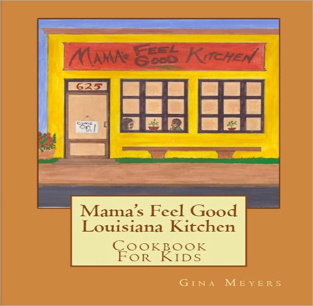 Mama's Feel Good Louisiana Kitchen Cookbook For Kids