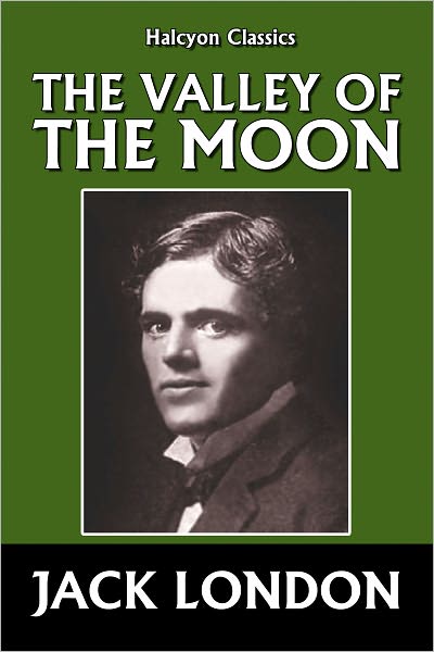 The Valley of the Moon by Jack London