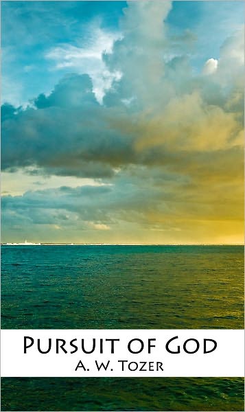 The Pursuit of God [Original Text, NOOK OPTIMIZED]