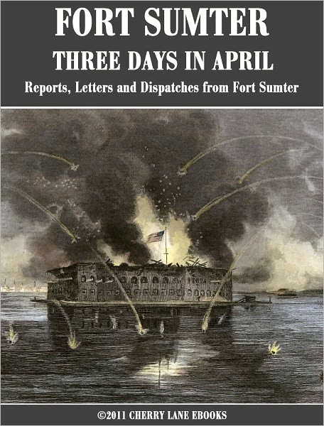 FORT SUMTER - THREE DAYS IN APRIL