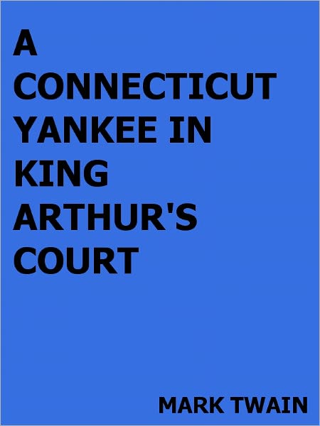 A Connecticut Yankee in King Arthur's Court- Special NOOK Edition with Illustrations!