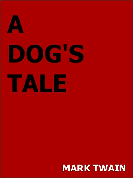 A Dog's Tale- Special NOOK Edition with Illustrations