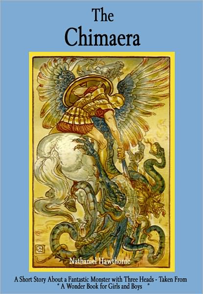 The Chimaera: A Story About a Fantastic Monster with Three Heads - Taken from "A Wonder Book for Girls and Boys"