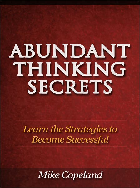 Abundant Thinking Secrets - Learn the Strategies to Become Successful