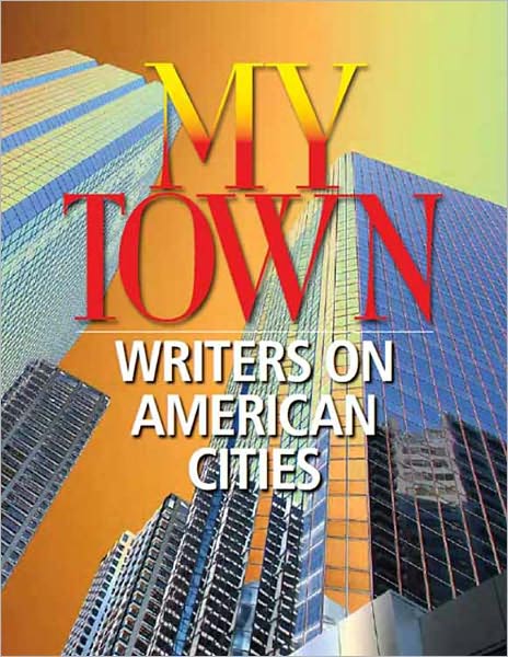 My Town: Writers on American Cities