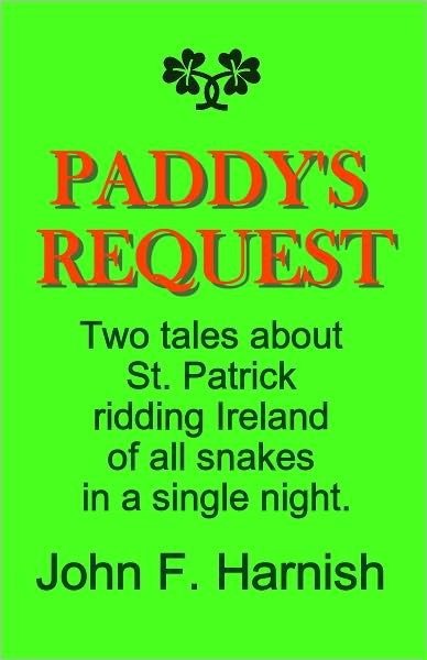 Paddy’s Request – Two tales about St. Patrick ridding Ireland of all snakes in a single night!!!